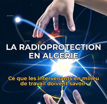Pr Dalila Nafaï, à propos de la radioprotection : « La législation à elle seule n’est jamais suffisante, il faut de l’implication ! »