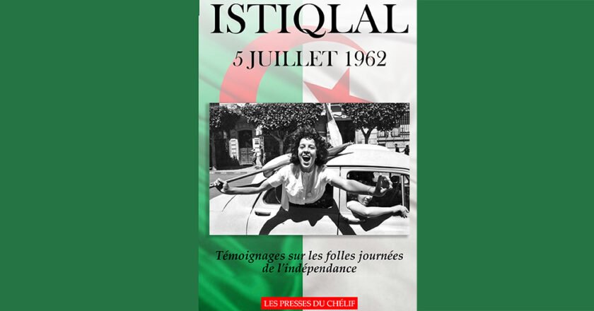 Nouvelle parution aux éditions Les Presses du Chélif : Isqtilal, 5 juillet 1962