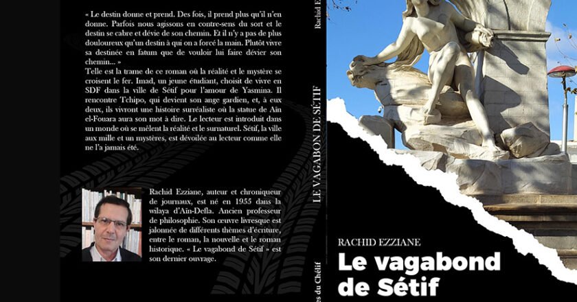 Prochainement aux éditions Les Presses du Chélif&nbsp;: «&nbsp;Le vagabond de Sétif&nbsp;» de Rachid Ezziane